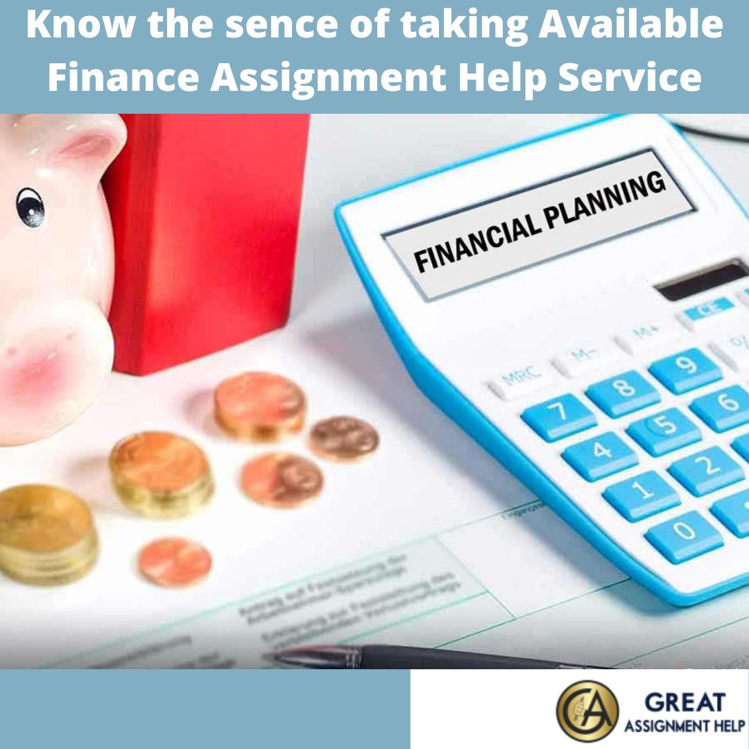 Know the sence of taking Available Finance Assignment Help Service